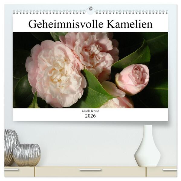 Geheimnisvolle Kamelien (hochwertiger Premium Wandkalender 2026 DIN A2 quer) Kunstdruck in Hochglanz