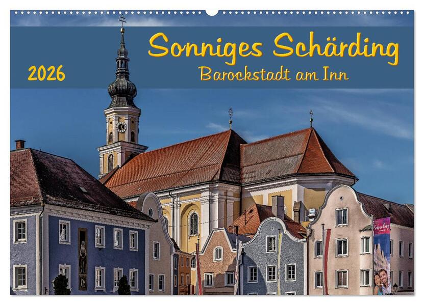 Sonniges Schärding Barockstadt am Inn (Wandkalender 2026 DIN A2 quer) CALVENDO Monatskalender