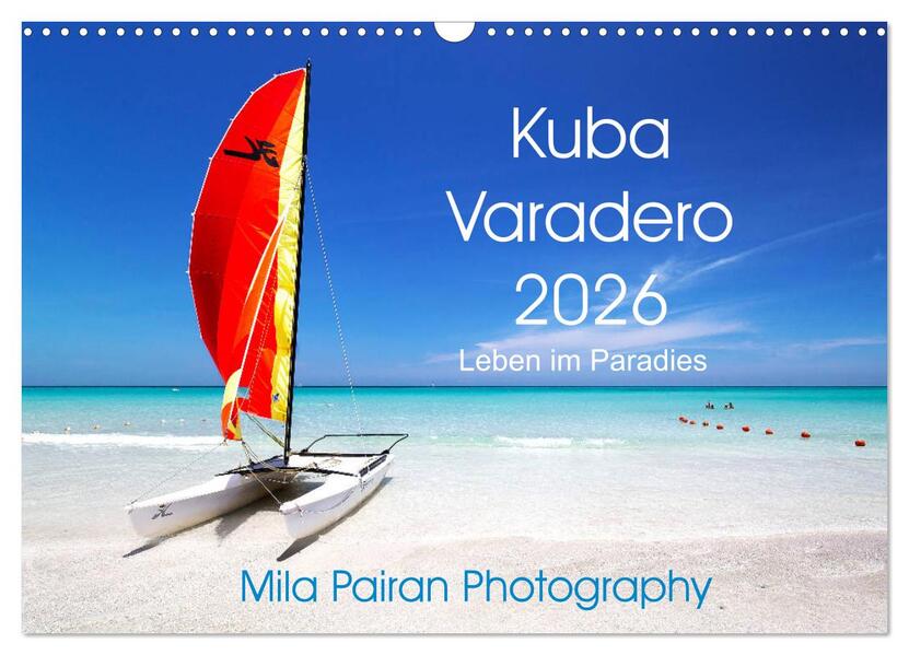 Kuba Varadero 2026 Leben im Paradies (Wandkalender 2026 DIN A3 quer) CALVENDO Monatskalender