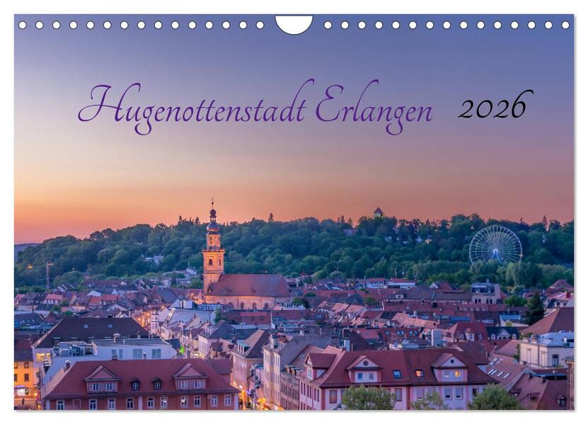 Hugenottenstadt Erlangen 2026 (Wandkalender 2026 DIN A4 quer) CALVENDO Monatskalender