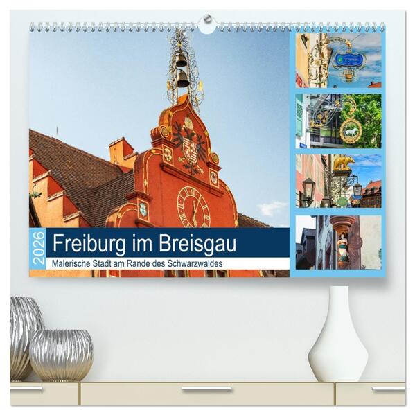 Freiburg im Breisgau. Malerische Stadt am Rande des Schwarzwaldes (hochwertiger Premium Wandkalender 2026 DIN A2 quer) Kunstdruck in Hochglanz