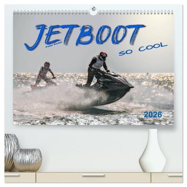 Jetboot - so cool (hochwertiger Premium Wandkalender 2026 DIN A2 quer) Kunstdruck in Hochglanz
