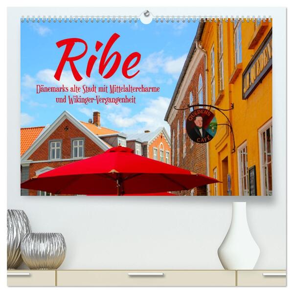 Ribe Dänemarks alte Stadt mit Mittelaltercharme und Wikinger-Vergangenheit (hochwertiger Premium Wandkalender 2026 DIN A2 quer) Kunstdruck in Hochglanz