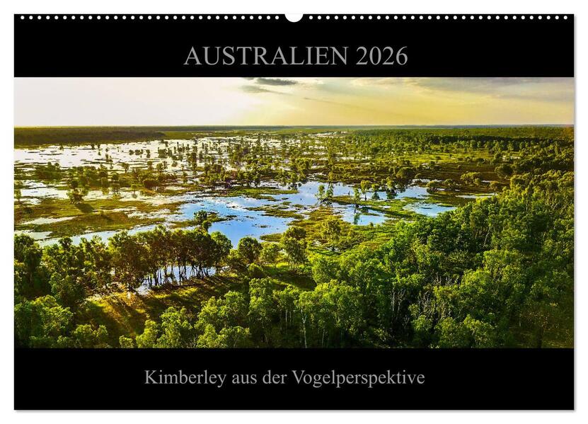 Australien 2026 Kimberley aus der Vogelperspektive (Wandkalender 2026 DIN A2 quer) CALVENDO Monatskalender