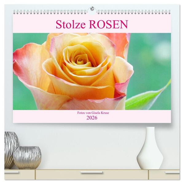 Stolze Rosen (hochwertiger Premium Wandkalender 2026 DIN A2 quer) Kunstdruck in Hochglanz