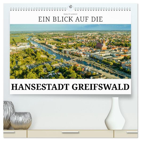 Ein Blick auf die Hansestadt Greifswald (hochwertiger Premium Wandkalender 2026 DIN A2 quer) Kunstdruck in Hochglanz