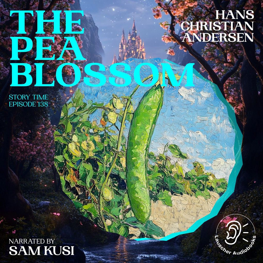 The Pea Blossom (Story Time Episode 138)
