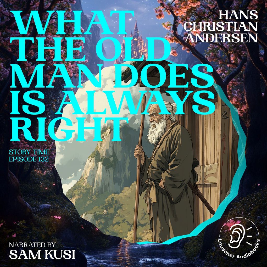What the Old Man Does Is Always Right (Story Time Episode 132)
