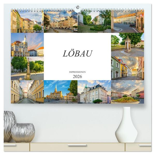 Löbau Impressionen (hochwertiger Premium Wandkalender 2026 DIN A2 quer) Kunstdruck in Hochglanz