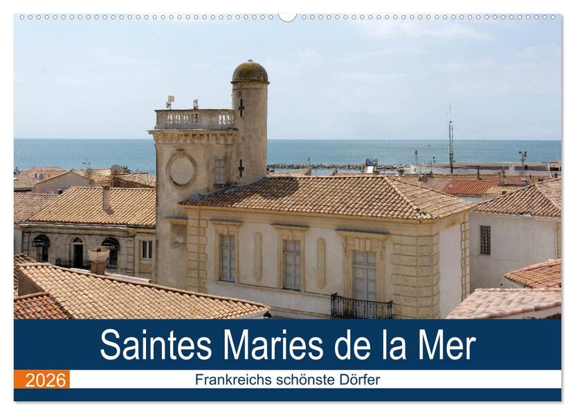 Frankreichs schönste Dörfer - Saintes Maries de la Mer (Wandkalender 2026 DIN A2 quer) CALVENDO Monatskalender
