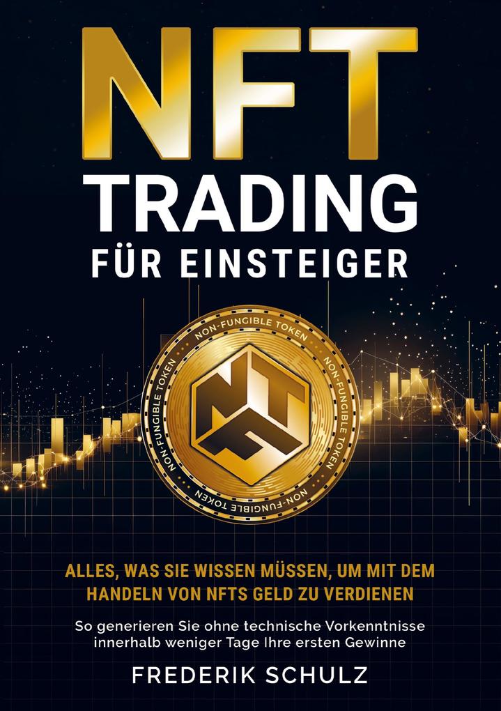NFT-Trading für Einsteiger: Alles was Sie wissen müssen um mit dem Handeln von NFTs Geld zu verdienen