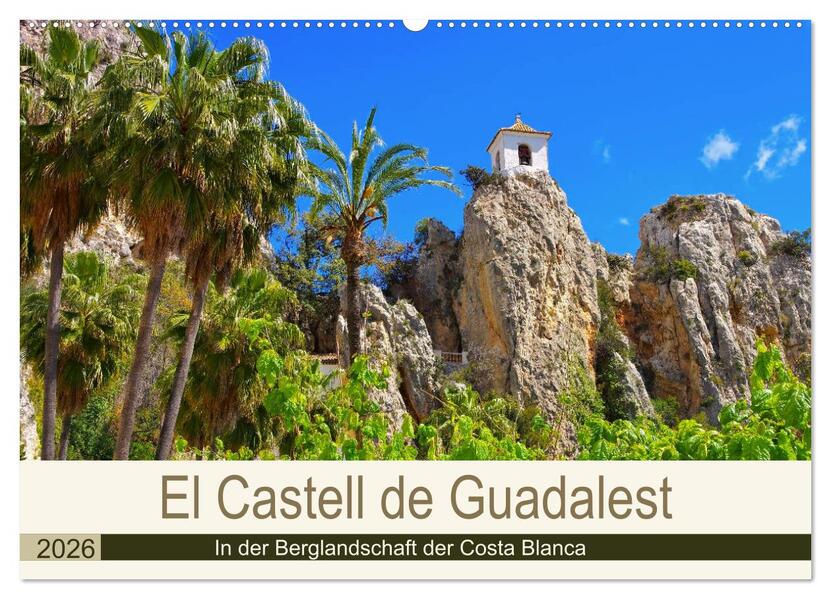 El Castell de Guadalest - In der Berglandschaft der Costa Blanca (Wandkalender 2026 DIN A2 quer) CALVENDO Monatskalender