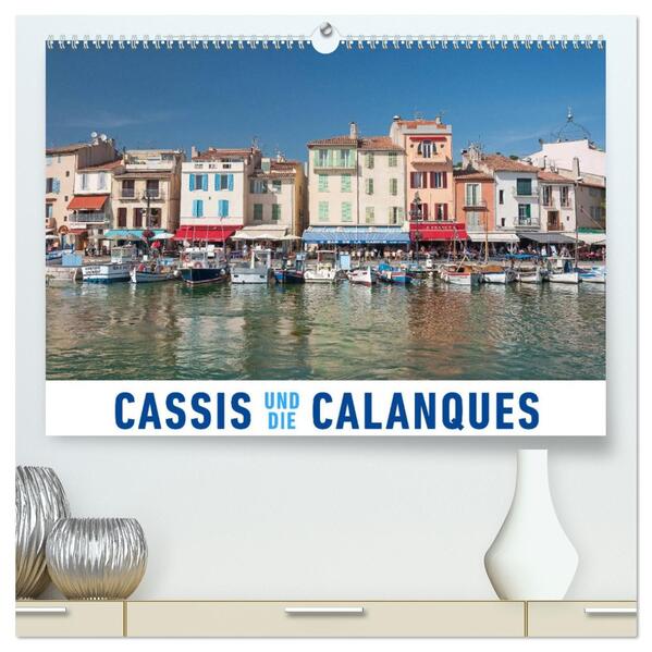 Cassis und die Calanques (hochwertiger Premium Wandkalender 2026 DIN A2 quer) Kunstdruck in Hochglanz