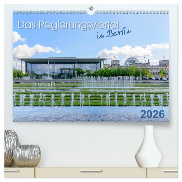 Das Regierungsviertel in Berlin (hochwertiger Premium Wandkalender 2026 DIN A2 quer) Kunstdruck in Hochglanz
