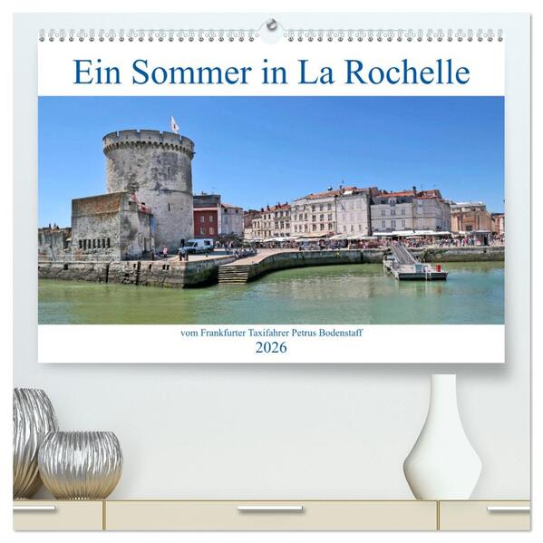Ein Sommer in La Rochelle vom Frankfurter Taxifahrer Petrus Bodenstaff (hochwertiger Premium Wandkalender 2026 DIN A2 quer) Kunstdruck in Hochglanz