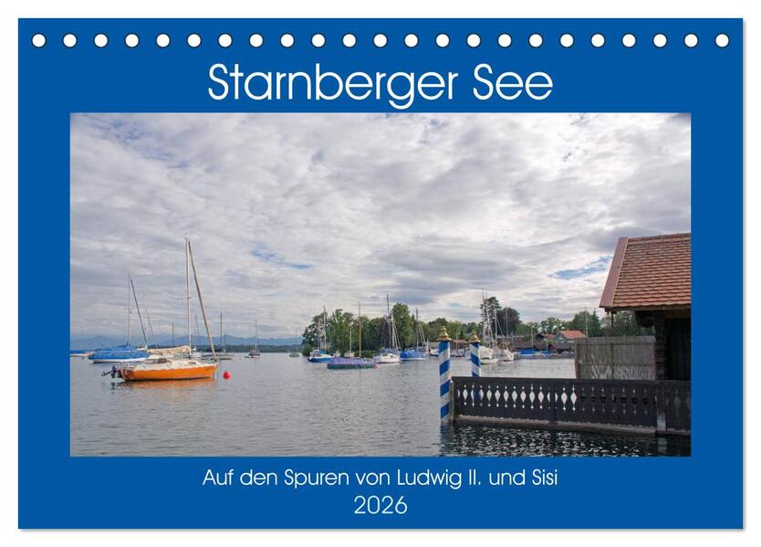Starnberger See - Auf den Spuren von Ludwig II. und Sisi (Tischkalender 2026 DIN A5 quer) CALVENDO Monatskalender