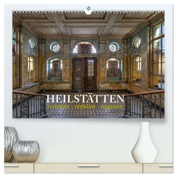 Heilstätten - verlassen und vergessen (hochwertiger Premium Wandkalender 2026 DIN A2 quer) Kunstdruck in Hochglanz