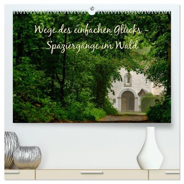 Wege des einfachen Glücks - Spaziergänge im Wald (hochwertiger Premium Wandkalender 2026 DIN A2 quer) Kunstdruck in Hochglanz