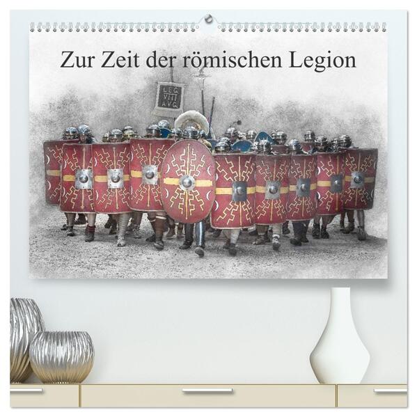 Zur Zeit der römischen Legion (hochwertiger Premium Wandkalender 2026 DIN A2 quer) Kunstdruck in Hochglanz