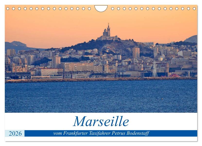 Marseille vom Frankfurter Taxifahrer Petrus Bodenstaff (Wandkalender 2026 DIN A4 quer) CALVENDO Monatskalender