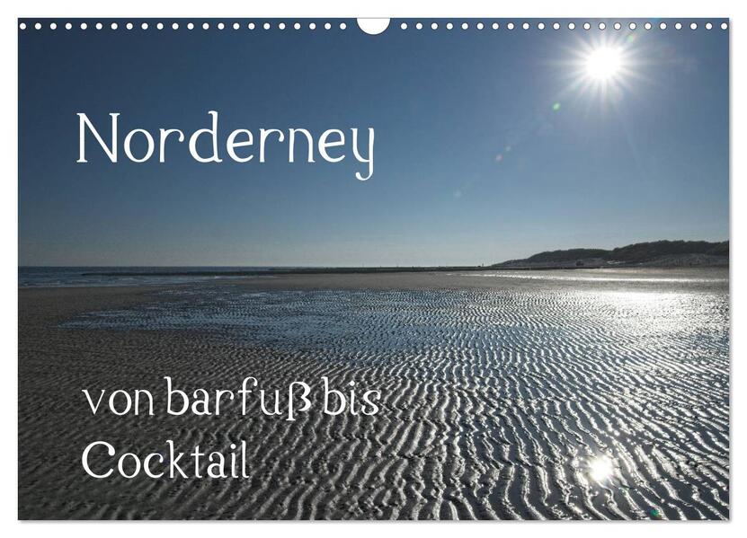 Norderney - von barfuss bis Cocktail (Wandkalender 2026 DIN A3 quer) CALVENDO Monatskalender