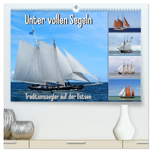 Unter vollen Segeln Traditionssegler auf der Ostsee (hochwertiger Premium Wandkalender 2026 DIN A2 quer) Kunstdruck in Hochglanz