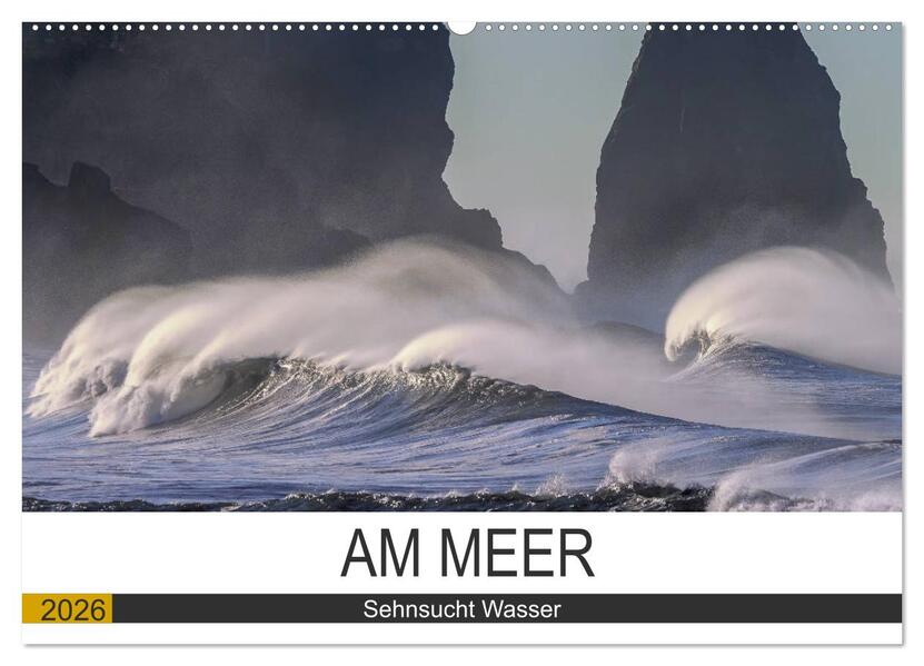 Am Meer. Sehnsucht Wasser (Wandkalender 2026 DIN A2 quer) CALVENDO Monatskalender