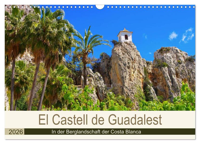 El Castell de Guadalest - In der Berglandschaft der Costa Blanca (Wandkalender 2026 DIN A3 quer) CALVENDO Monatskalender