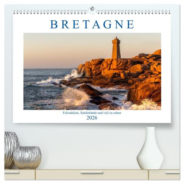 Bretagne - Felsenküste Sandstrände und viel zu sehen (hochwertiger Premium Wandkalender 2026 DIN A2 quer) Kunstdruck in Hochglanz