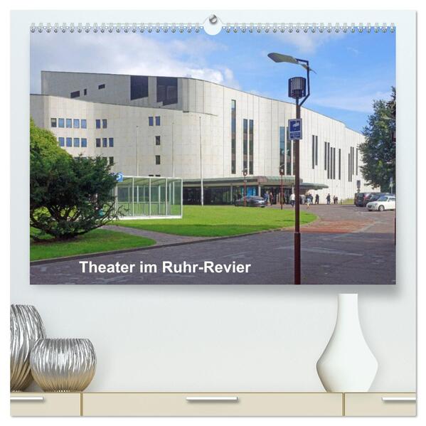 Theater im Ruhr-Revier (hochwertiger Premium Wandkalender 2026 DIN A2 quer) Kunstdruck in Hochglanz