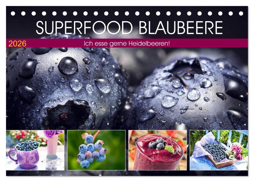 Superfood Blaubeere. Ich esse gerne Heidelbeeren! (Tischkalender 2026 DIN A5 quer) CALVENDO Monatskalender