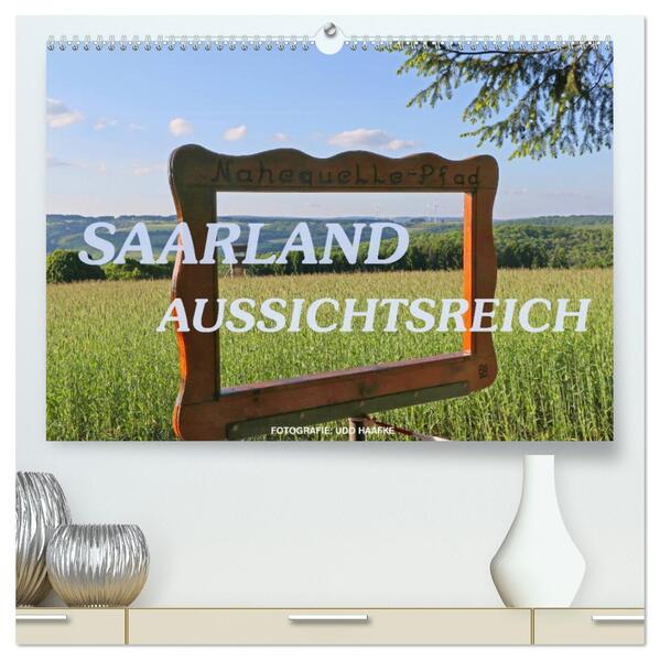 SAARLAND - AUSSICHTSREICH (hochwertiger Premium Wandkalender 2026 DIN A2 quer) Kunstdruck in Hochglanz