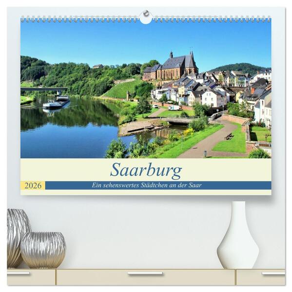Saarburg - Ein sehenswertes Städtchen an der Saar (hochwertiger Premium Wandkalender 2026 DIN A2 quer) Kunstdruck in Hochglanz
