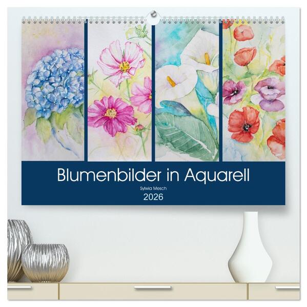 Blumenbilder in Aquarell (hochwertiger Premium Wandkalender 2026 DIN A2 quer) Kunstdruck in Hochglanz