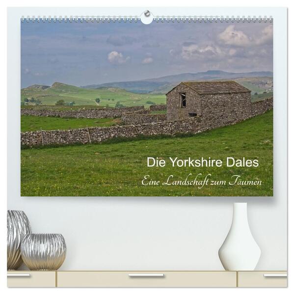 Yorkshire Dales eine Landschaft zum Träumen (hochwertiger Premium Wandkalender 2026 DIN A2 quer) Kunstdruck in Hochglanz