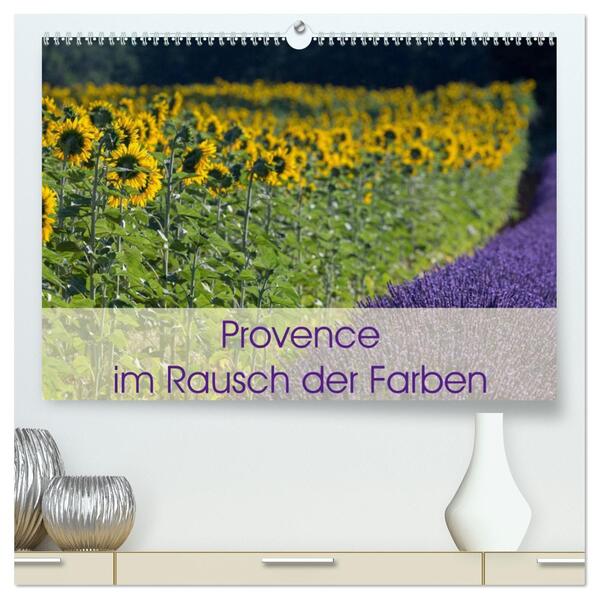 Provence im Rausch der Farben (hochwertiger Premium Wandkalender 2026 DIN A2 quer) Kunstdruck in Hochglanz