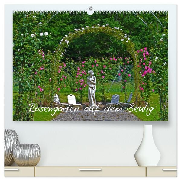 Rosengarten auf dem Beutig (hochwertiger Premium Wandkalender 2026 DIN A2 quer) Kunstdruck in Hochglanz
