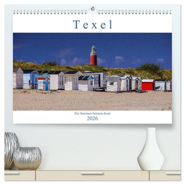 Texel - Die Sommer-Sonnen-Insel (hochwertiger Premium Wandkalender 2026 DIN A2 quer) Kunstdruck in Hochglanz
