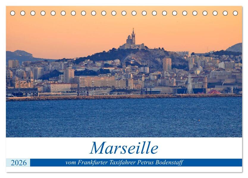 Marseille vom Frankfurter Taxifahrer Petrus Bodenstaff (Tischkalender 2026 DIN A5 quer) CALVENDO Monatskalender