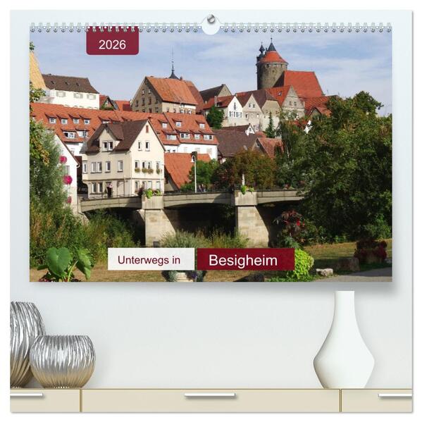 Unterwegs in Besigheim (hochwertiger Premium Wandkalender 2026 DIN A2 quer) Kunstdruck in Hochglanz