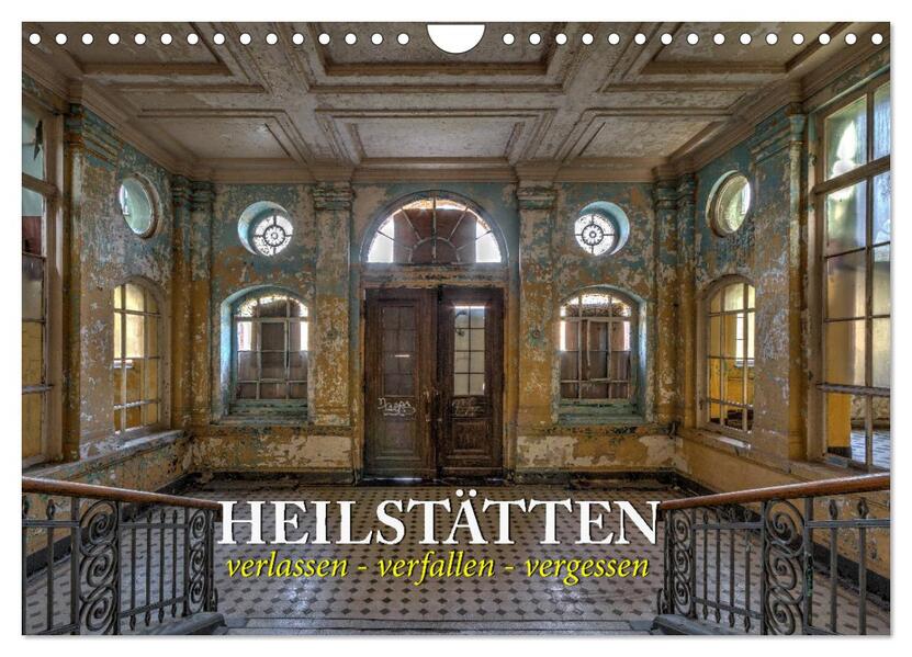 Heilstätten - verlassen und vergessen (Wandkalender 2026 DIN A4 quer) CALVENDO Monatskalender