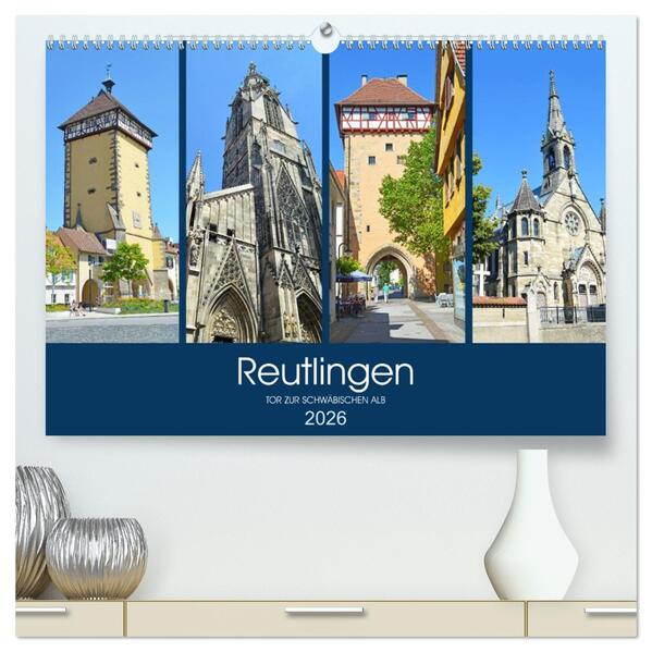 Reutlingen - Tor zur Schwäbischen Alb (hochwertiger Premium Wandkalender 2026 DIN A2 quer) Kunstdruck in Hochglanz