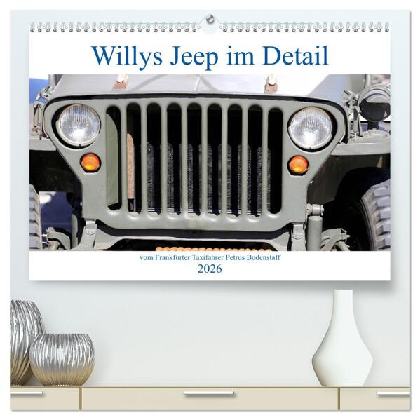 Willys Jeep im Detail vom Frankfurter Taxifahrer Petrus Bodenstaff (hochwertiger Premium Wandkalender 2026 DIN A2 quer) Kunstdruck in Hochglanz