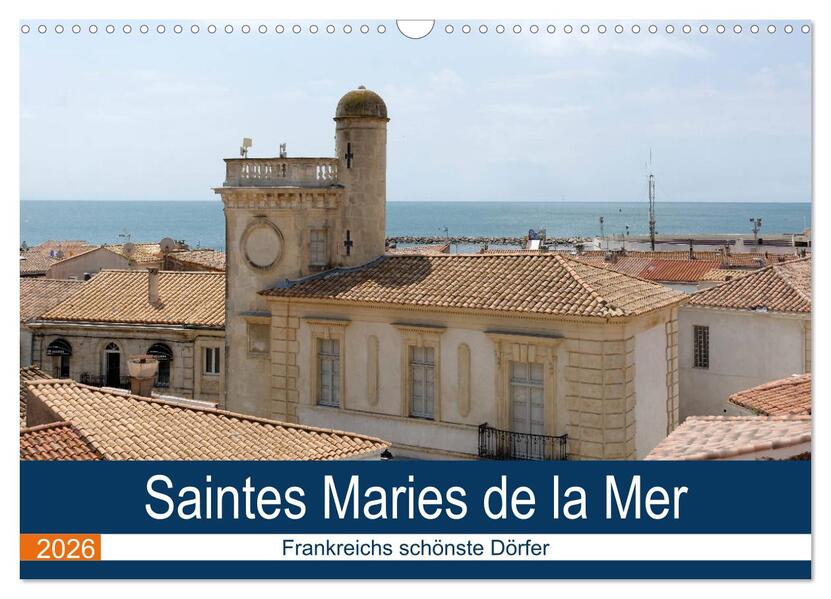 Frankreichs schönste Dörfer - Saintes Maries de la Mer (Wandkalender 2026 DIN A3 quer) CALVENDO Monatskalender