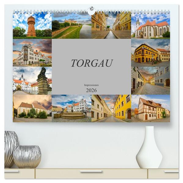 Torgau Impressionen (hochwertiger Premium Wandkalender 2026 DIN A2 quer) Kunstdruck in Hochglanz