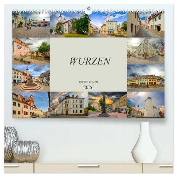 Wurzen Impressionen (hochwertiger Premium Wandkalender 2026 DIN A2 quer) Kunstdruck in Hochglanz