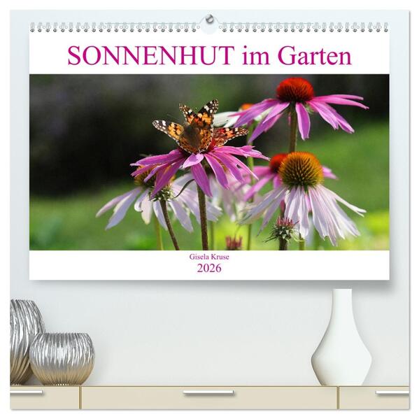 Sonnenhut im Garten (hochwertiger Premium Wandkalender 2026 DIN A2 quer) Kunstdruck in Hochglanz