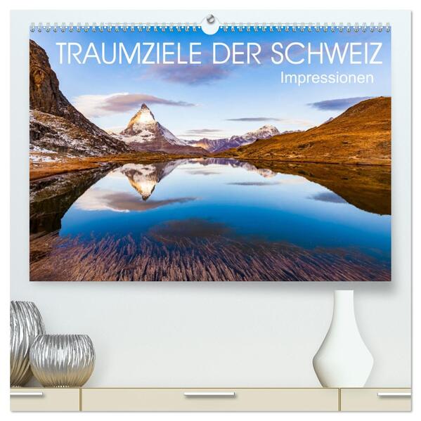 TRAUMZIELE DER SCHWEIZ Impressionen (hochwertiger Premium Wandkalender 2026 DIN A2 quer) Kunstdruck in Hochglanz