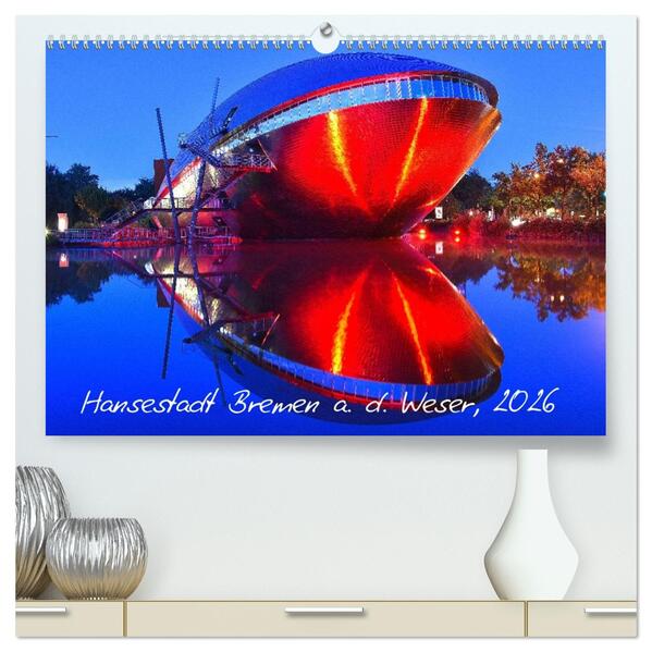Kalender Hansestadt Bremen a. d. Weser 2026 (hochwertiger Premium Wandkalender 2026 DIN A2 quer) Kunstdruck in Hochglanz