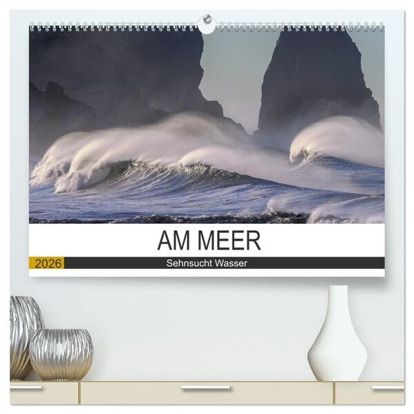 Am Meer. Sehnsucht Wasser (hochwertiger Premium Wandkalender 2026 DIN A2 quer) Kunstdruck in Hochglanz